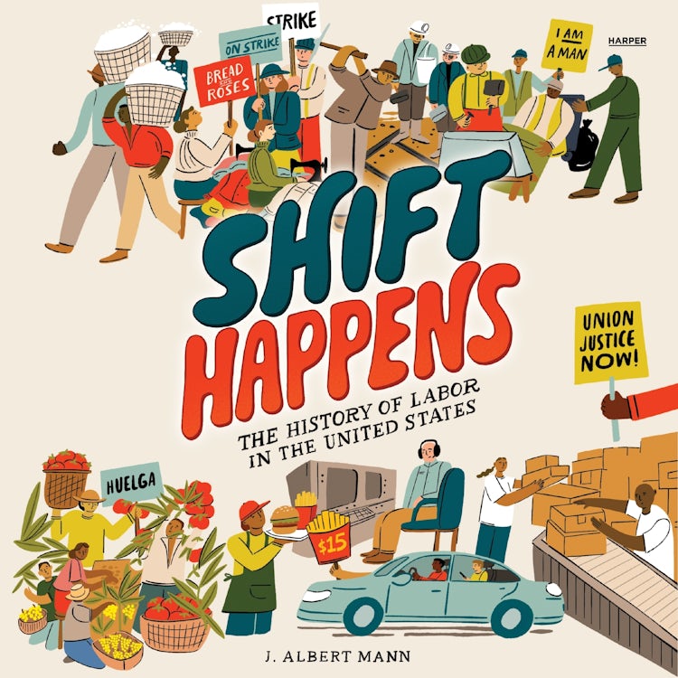 Cover image for Shift Happens: The History of Labor in the United States, isbn: 9780063273528