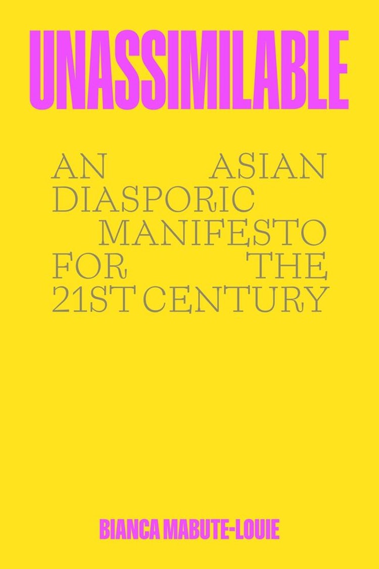 Cover image for Unassimilable: An Asian Diasporic Manifesto for the Twenty-First Century, isbn: 9780063277625