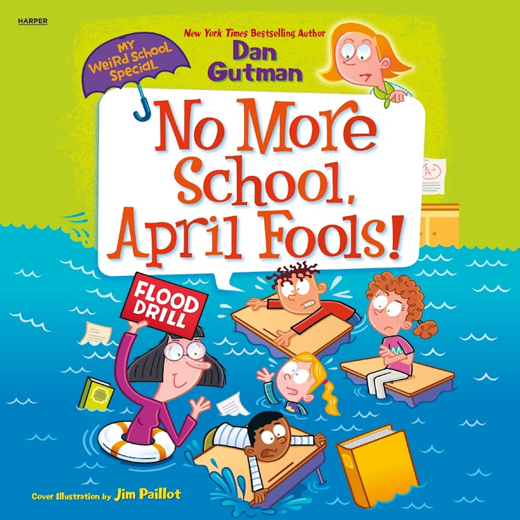 Cover image for My Weird School Special: No More School, April Fools!, isbn: 9780063290129