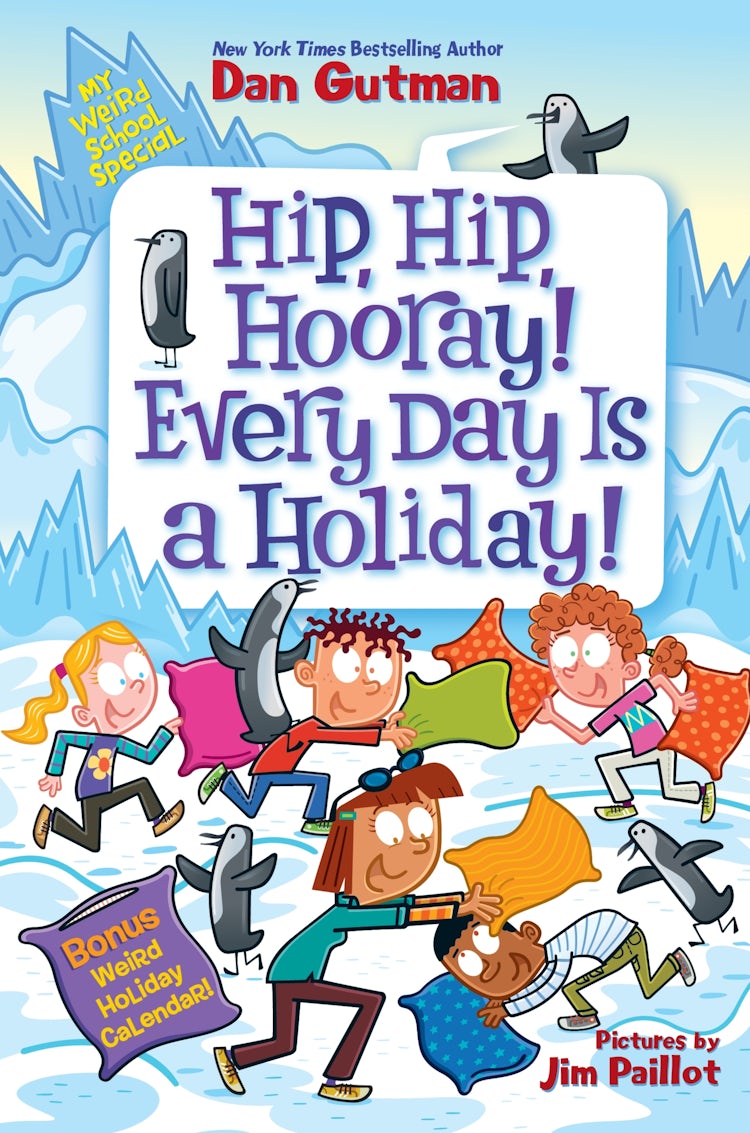 Cover image for My Weird School Special: Hip, Hip, Hooray! Every Day Is a Holiday!, isbn: 9780063290150