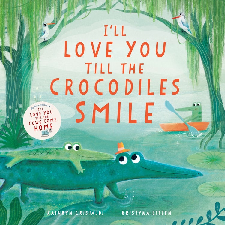 Cover image for I'll Love You Till the Crocodiles Smile, isbn: 9780063315518