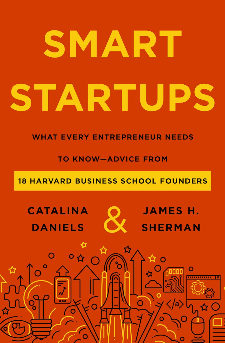 Cover image for Smart Startups: What Every Entrepreneur Should Know-Advice from 18 Harvard Business School Founders, isbn: 9780063316317