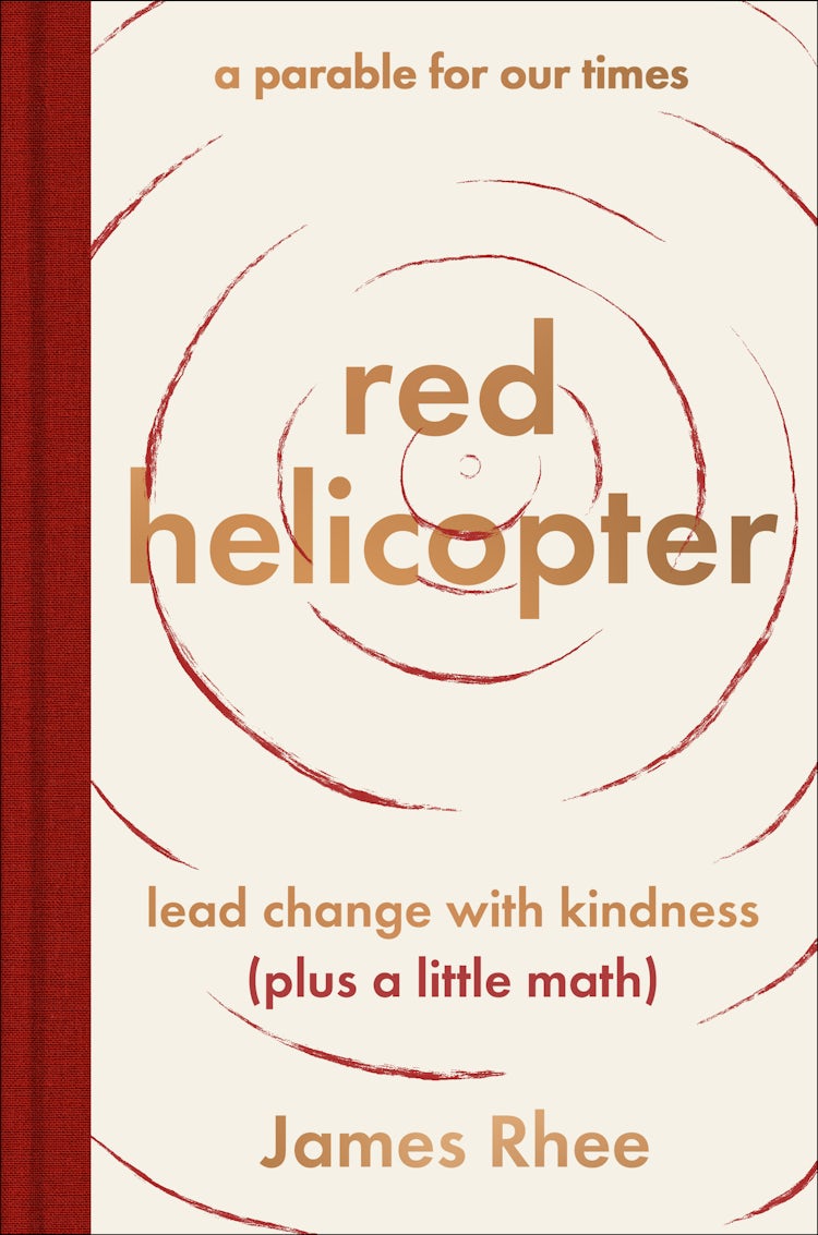 Cover image for red helicopter - a parable for our times: lead change with kindness (plus a little math), isbn: 9780063317147
