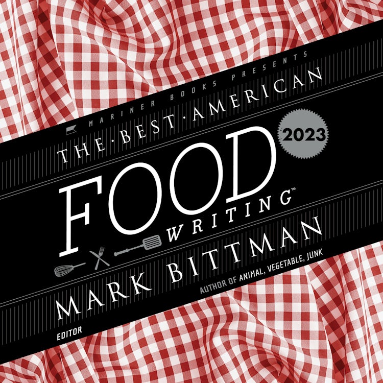 Cover image for The Best American Food Writing 2023, isbn: 9780063322547
