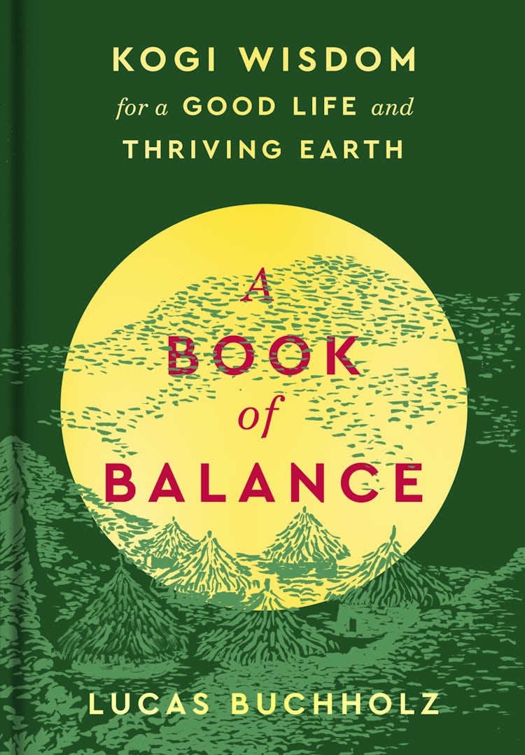 Cover image for A Book of Balance: Kogi Wisdom for a Good Life and Thriving Earth, isbn: 9780063329904