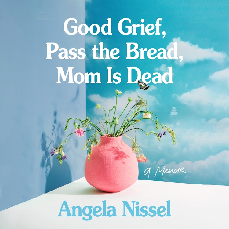Cover image for Good Grief, Pass the Bread, Mom Is Dead, isbn: 9780063345140