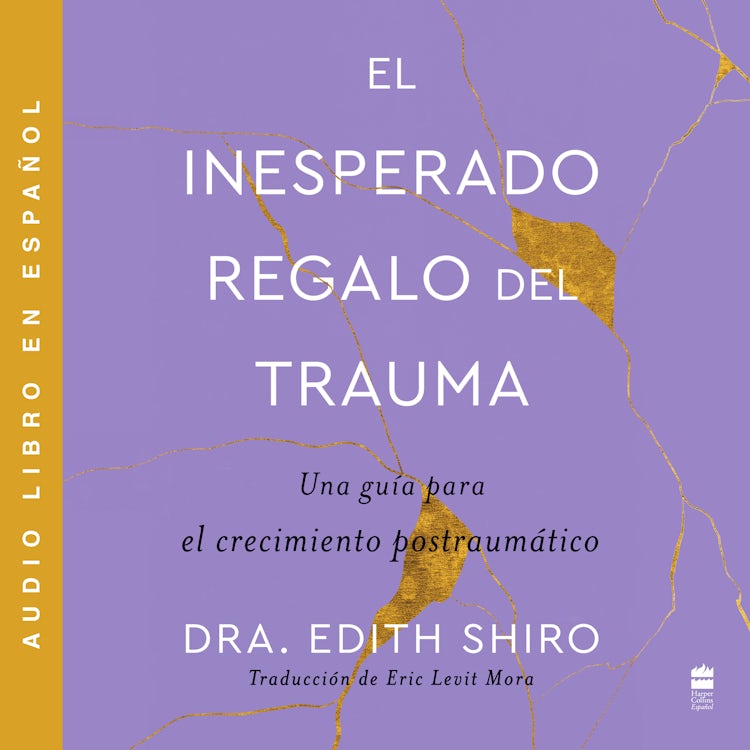 Cover image for Unexpected Gift of Trauma, The \ El inesperado regalo del traum (SPA), isbn: 9780063346529