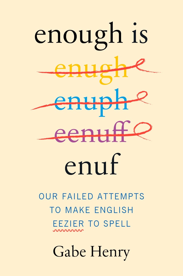 Cover image for Enough is Enuf: Our Failed Attempts to Make English Easier to Spell, isbn: 9780063360211