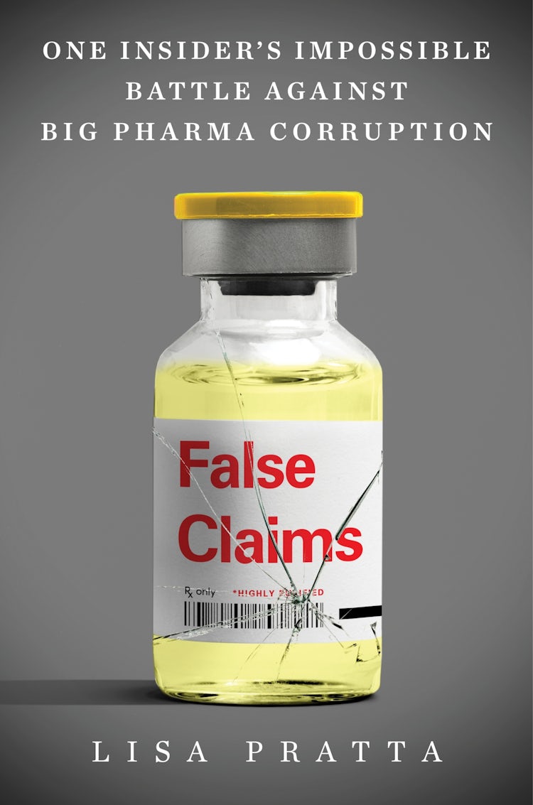 Cover image for False Claims: One Insider's Impossible Battle Against Big Pharma Corruption, isbn: 9780063371101