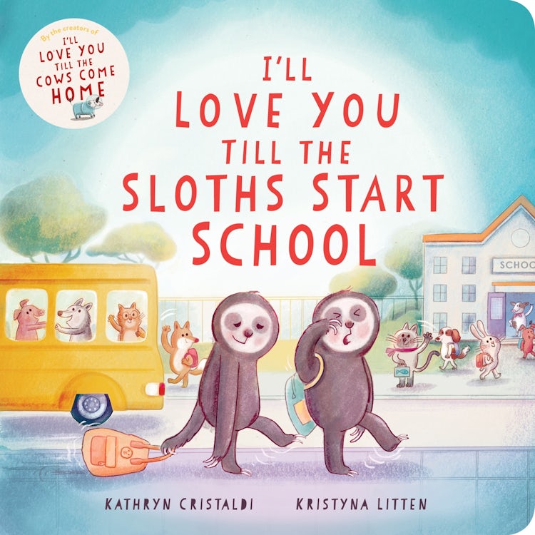 Cover image for I'll Love You Till The Sloths Start School, isbn: 9780063376618