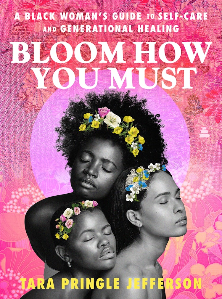Cover image for Bloom How You Must: A Black Woman's Guide to Self-Care and Generational Healing, isbn: 9780063377875