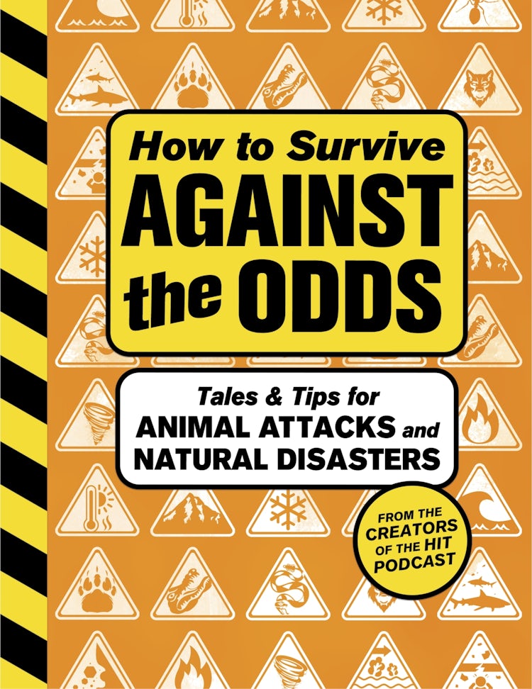 Cover image for How to Survive Against the Odds: Tales and Tips for Animal Attacks and Natural Disasters, isbn: 9780063387164