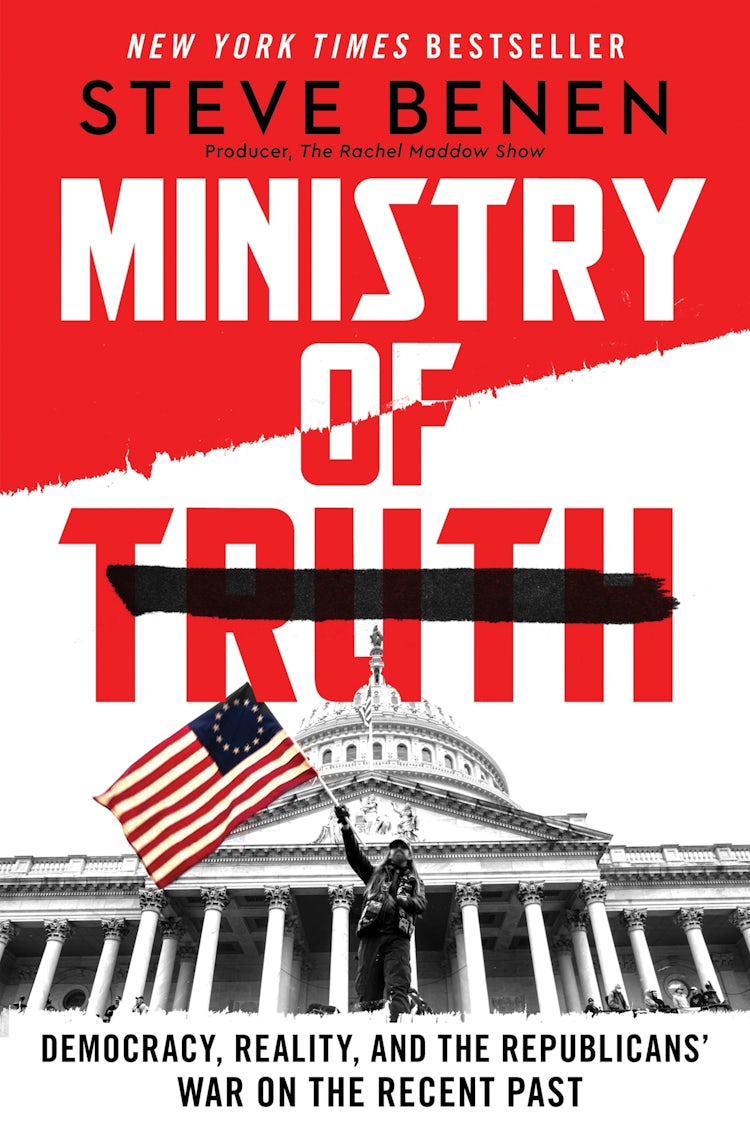 Cover image for The Ministry of Truth: Democracy, Reality, and the Republicans' War on the Recent Past, isbn: 9780063393677