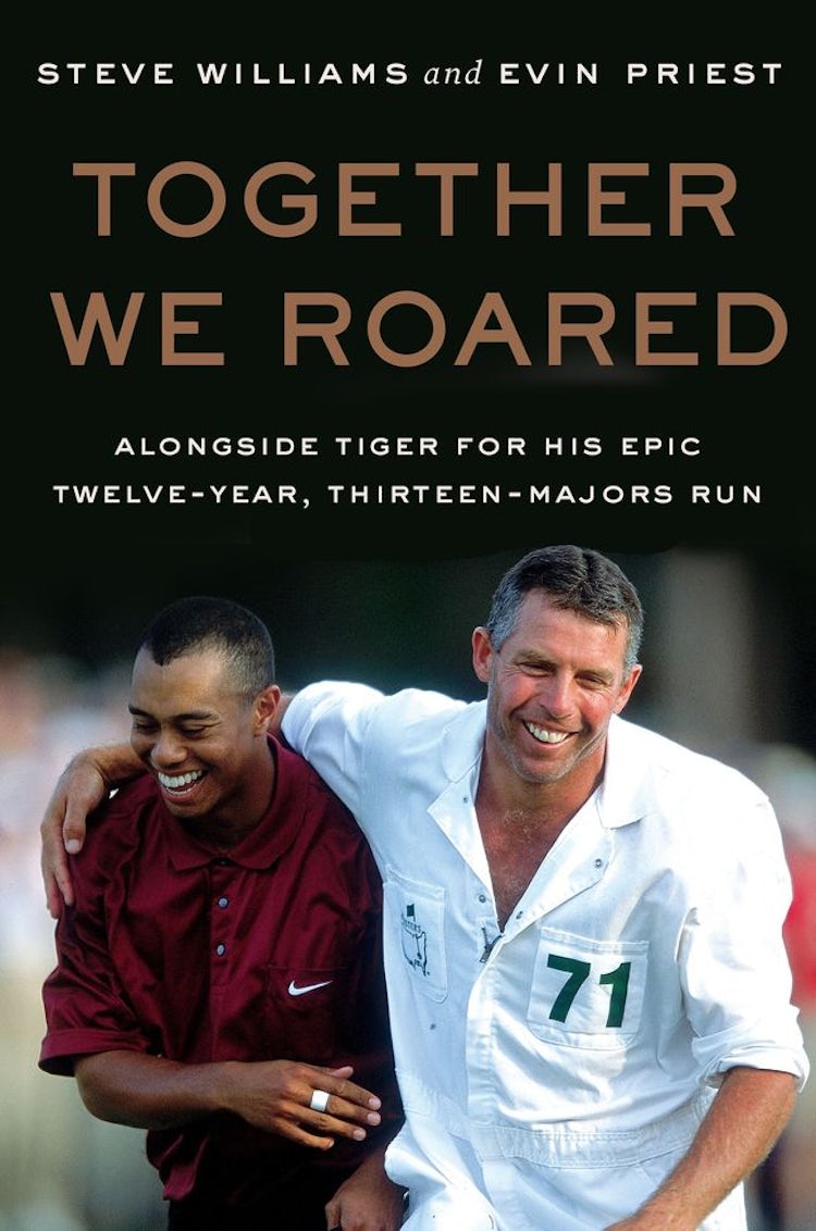Cover image for Together We Roared: Alongside Tiger for His Epic Twelve-Year, Thirteen-Majors Run, isbn: 9780063440999