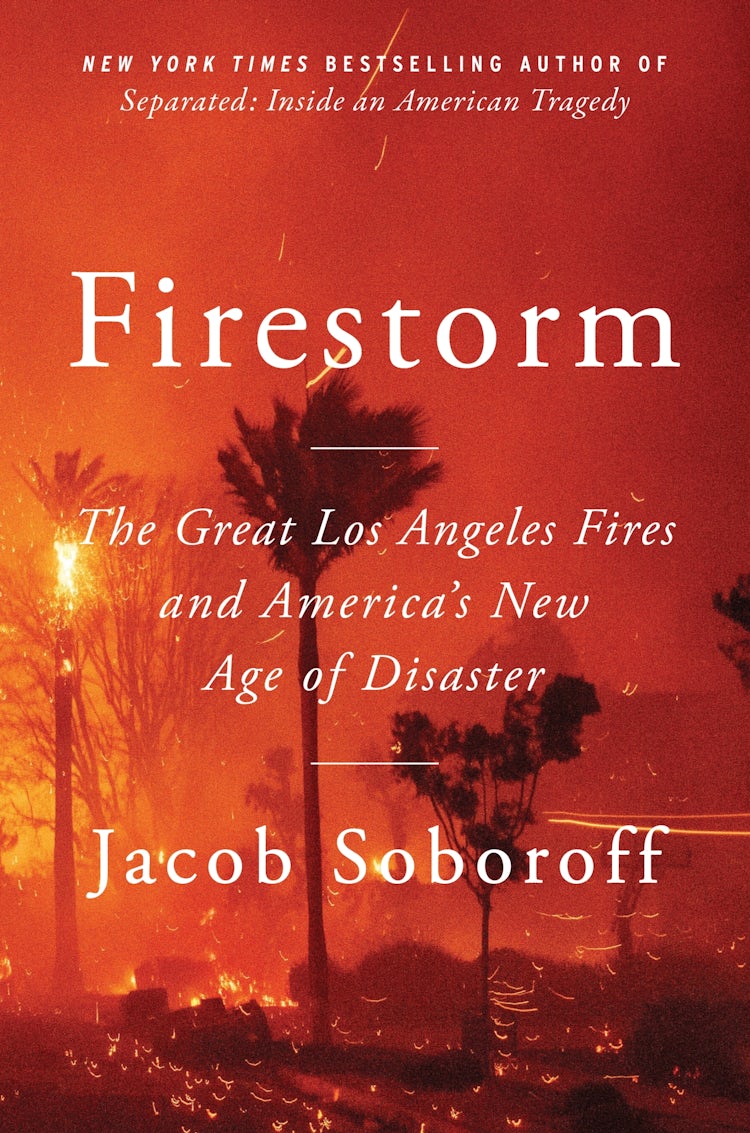Cover image for Firestorm: The Great Los Angeles Fires and America's New Age of Disaster, isbn: 9780063467965