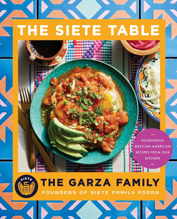 Cover image for The Siete Table: Nourishing Mexican-American Recipes from Our Kitchen, isbn: 9780063471061