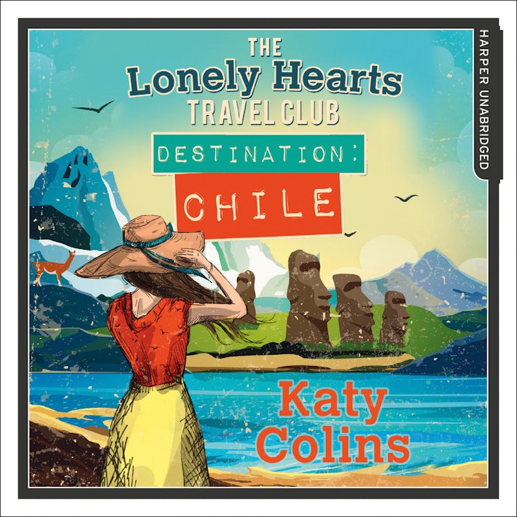 Cover image for Destination Chile: The escapist, feel-good summer read (The Lonely Hearts Travel Club, Book 3), isbn: 9780263927108