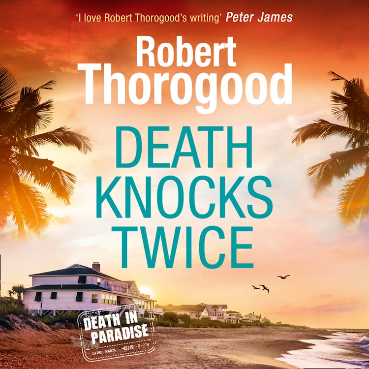 Cover image for Death Knocks Twice: A feel good, escapist, cosy crime mystery from the creator of the hit TV series Death in Paradise (A Death in Paradise Mystery, Book 3), isbn: 9780263927313