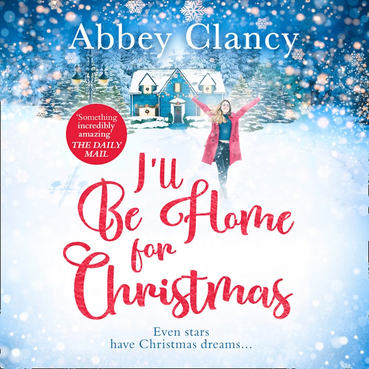 Cover image for I'll Be Home For Christmas: A heartwarming feel good romance from celebrity Abbey Clancy full of laugh out loud winter cheer!, isbn: 9780263927337