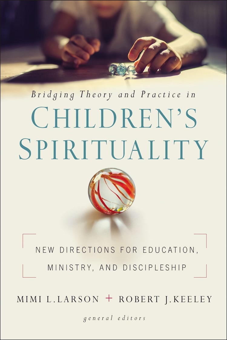 Cover image for Bridging Theory And Practice In Children's Spirituality: New Directions For Education, Ministry, And Discipleship, isbn: 9780310104919