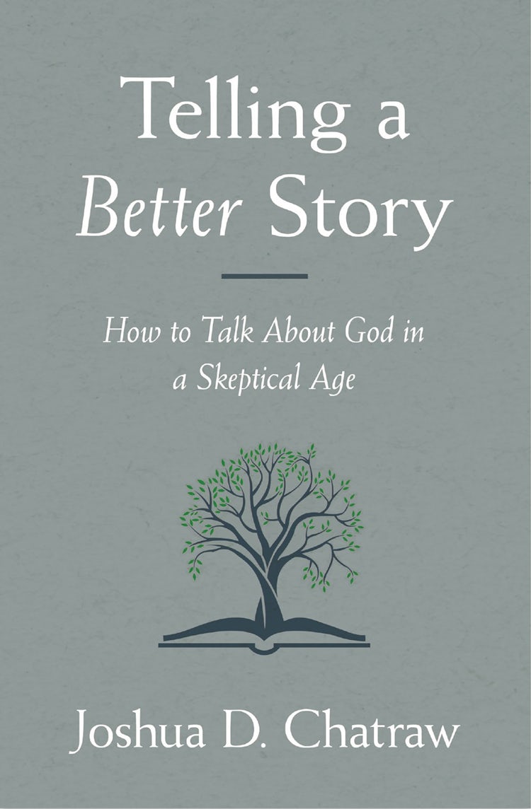 Cover image for Telling A Better Story: How To Talk About God In A Skeptical Age, isbn: 9780310108634