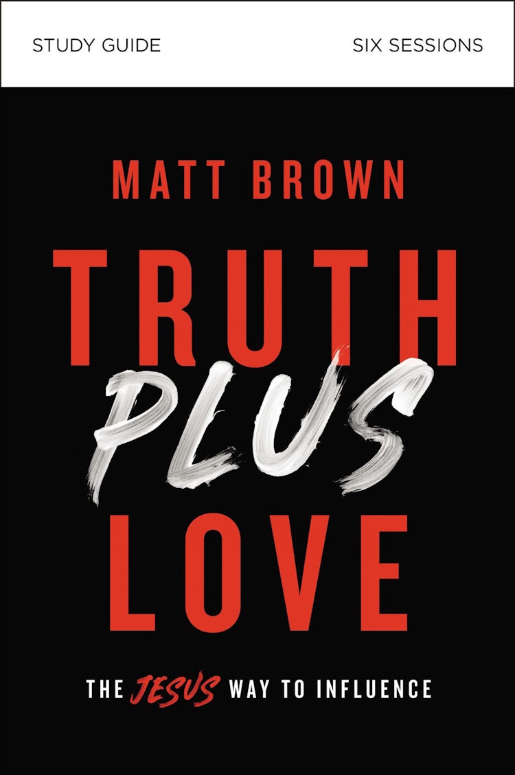 Cover image for Truth Plus Love Study Guide: The Jesus Way To Influence, isbn: 9780310112334