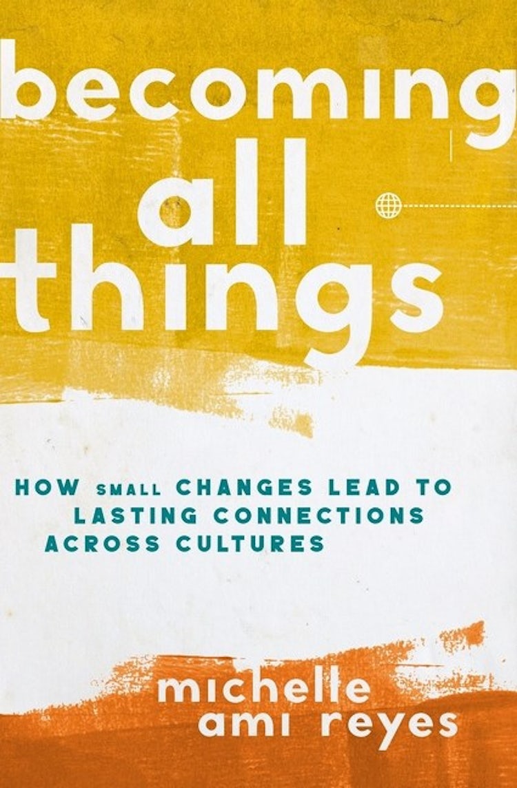 Cover image for Becoming All Things: How Small Changes Lead to Lasting Connections Across Cultures, isbn: 9780310124566