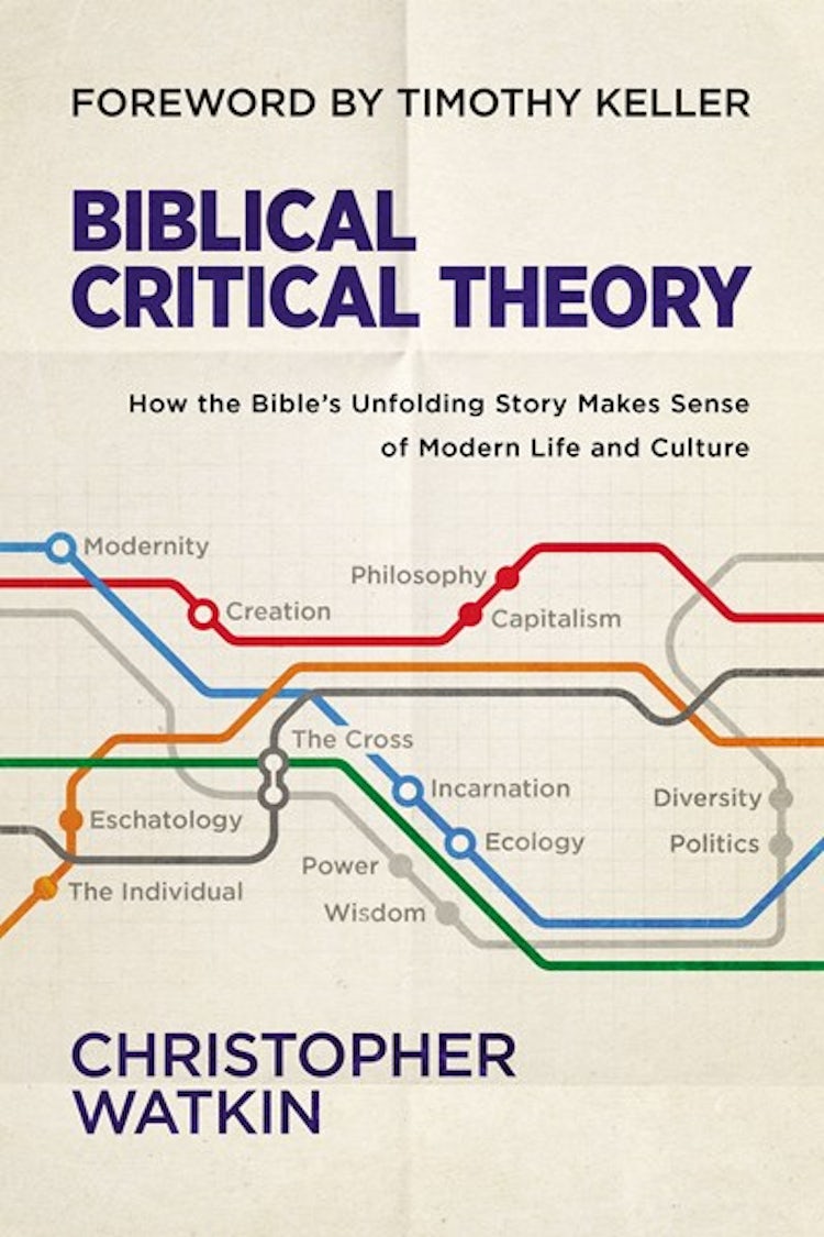 Cover image for Biblical Critical Theory: How The Bible's Unfolding Story Makes Sense of Modern Life and Culture, isbn: 9780310128724