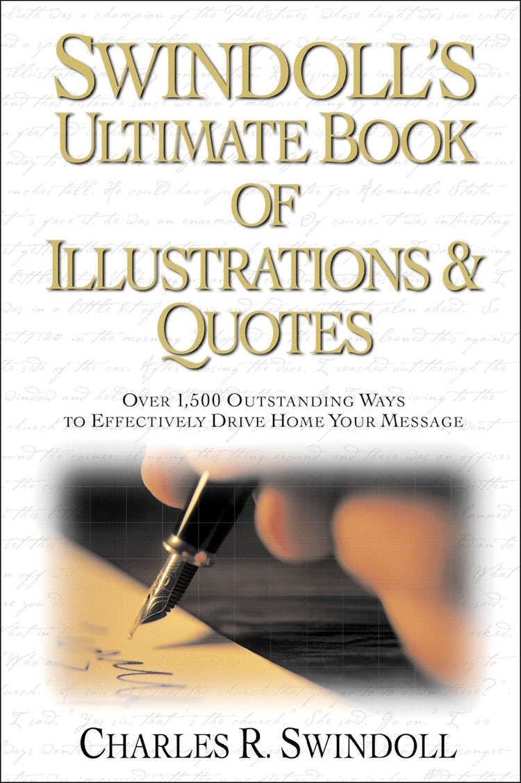 Cover image for Swindoll's Ultimate Book of Illustrations and Quotes: Over 1,500 Ways to Effectively Drive Home Your Message, isbn: 9780310141013