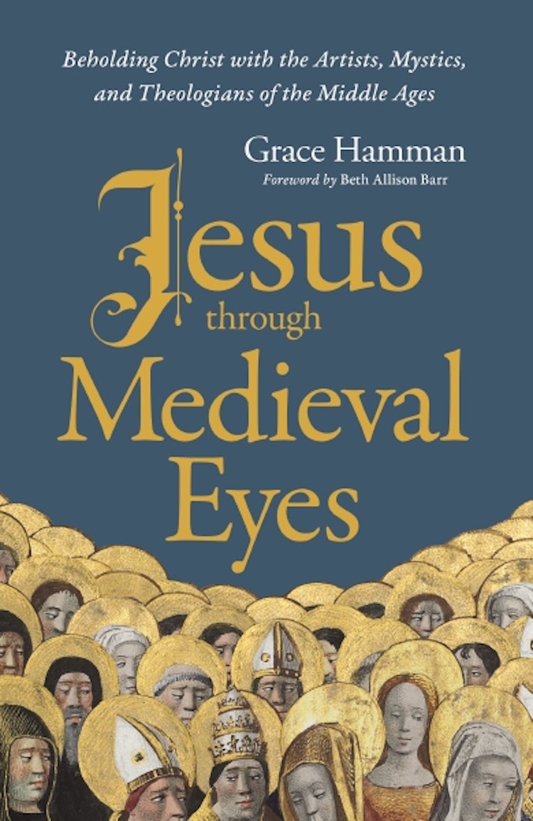Cover image for Jesus Through Medieval Eyes: Beholding Christ With The Artists, Mystics, And Theologians Of The Middle Ages, isbn: 9780310145837