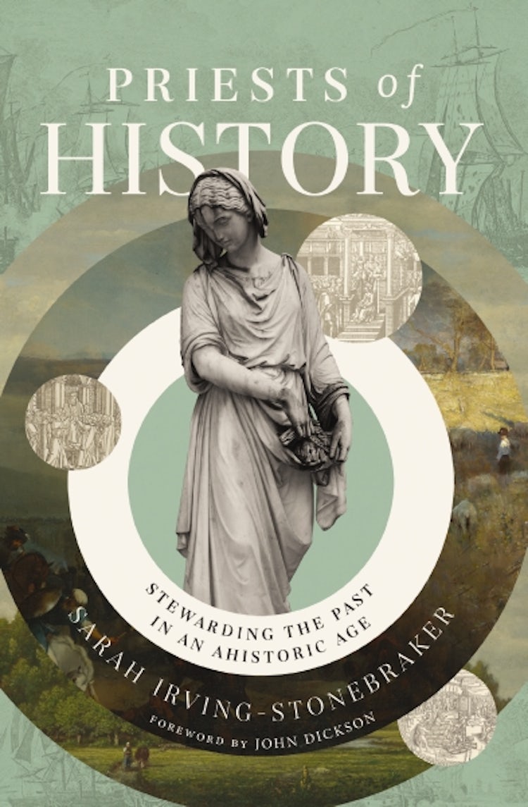 Cover image for Priests Of History: Stewarding The Past In An Ahistoric Age, isbn: 9780310160908