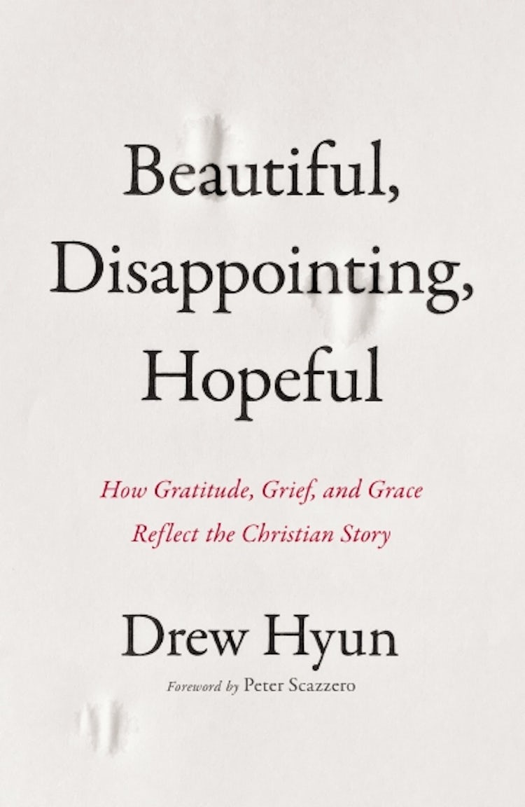 Cover image for Beautiful, Disappointing, Hopeful: How Gratitude, Grief, and Grace Reflect the Christian Story, isbn: 9780310161530