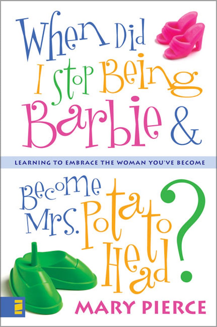 Cover image for When Did I Stop Being Barbie and Become Mrs. Potato Head?: Learning to Embrace the Woman You've Become, isbn: 9780310248569