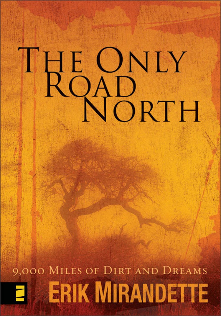 Cover image for The Only Road North: 9,000 Miles of Dirt and Dreams, isbn: 9780310274353