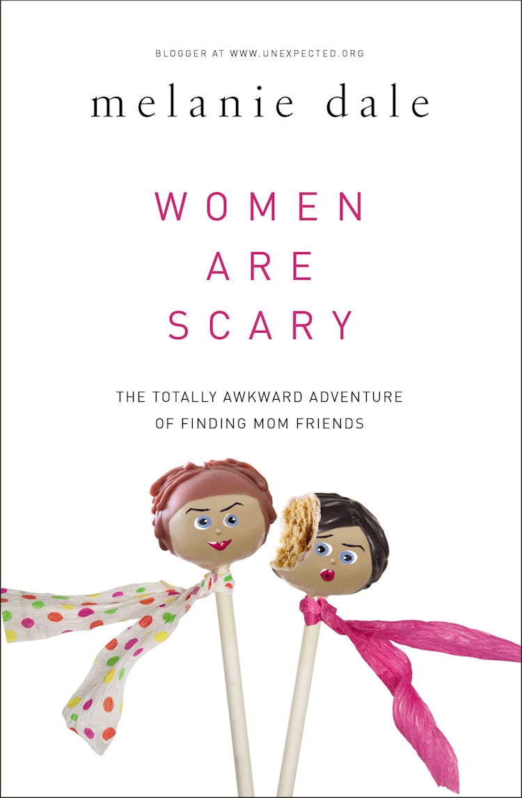 Cover image for Women are Scary: The Totally Awkward Adventure of Finding Mom Friends, isbn: 9780310341055