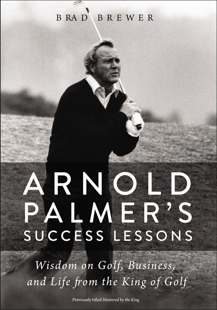 Cover image for Arnold Palmer's Success Lessons: Wisdom On Golf, Business, And Life From The King Of Golf, isbn: 9780310352600