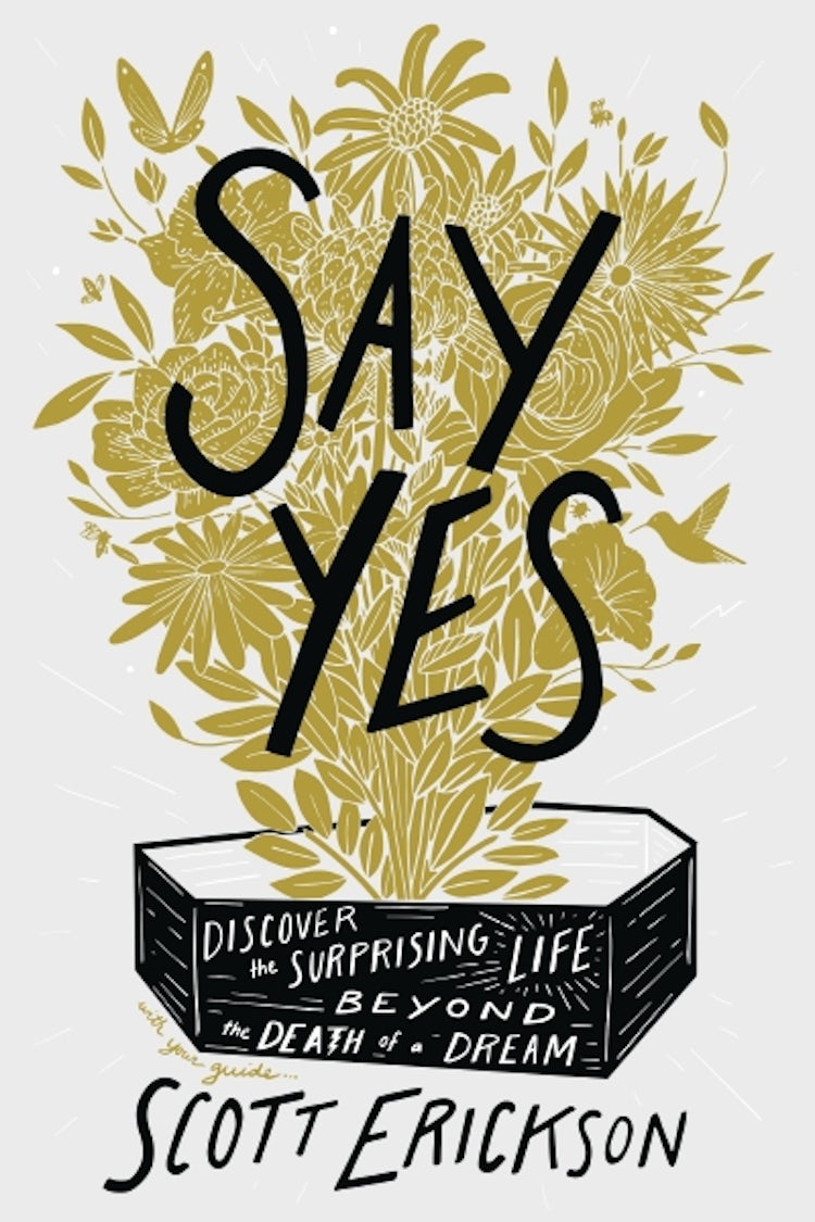 Cover image for Say Yes: Discover the Surprising Life beyond the Death of a Dream, isbn: 9780310369905