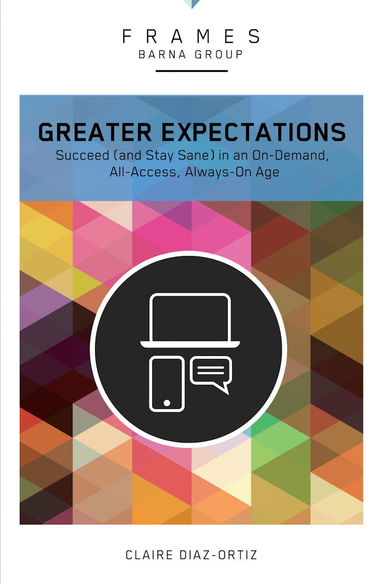 Cover image for Greater Expectations: Succeed (and Stay Sane) in an On-Demand, All-Access, Always-On Age, isbn: 9780310433361