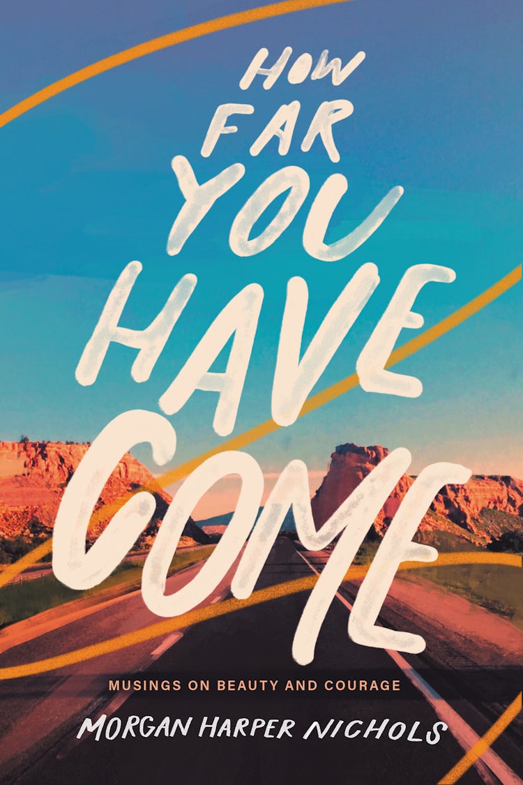 Cover image for How Far You Have Come: Musings on Beauty and Courage, isbn: 9780310456599