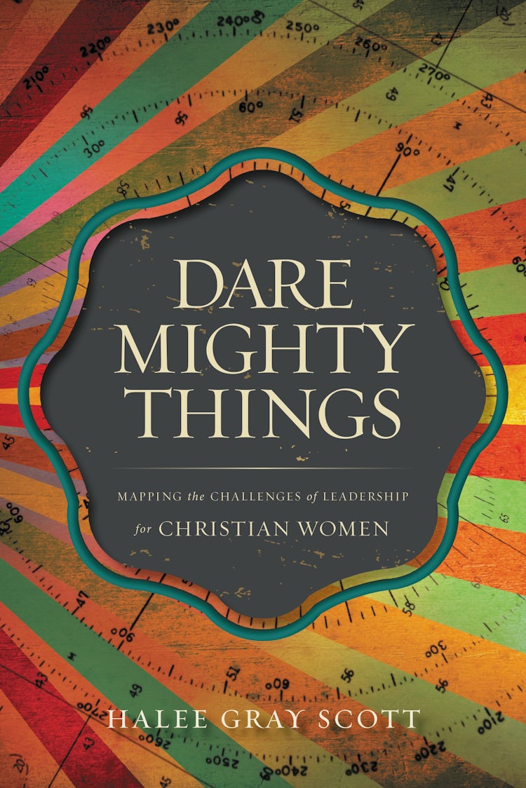 Cover image for Dare Mighty Things: Mapping the Challenges of Leadership for Christian Women, isbn: 9780310514442