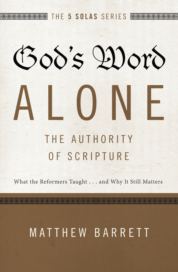Cover image for God's Word Alone - The Authority Of Scripture: What The Reformers Taught...and Why It Still Matters, isbn: 9780310515722