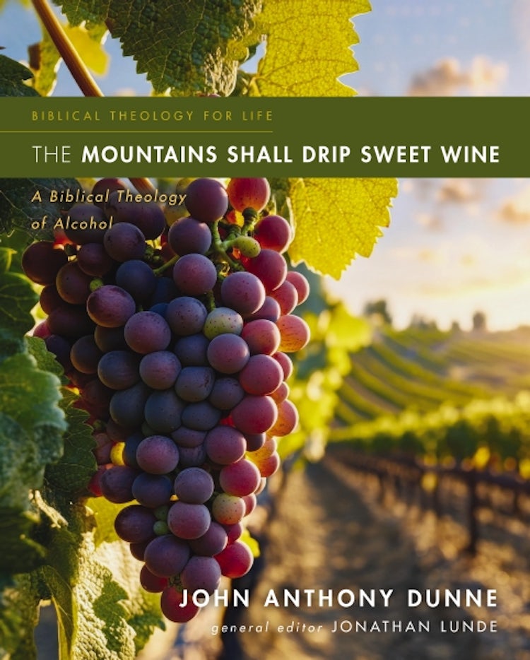 Cover image for The Mountains Shall Drip Sweet Wine: A Biblical Theology of Alcohol, isbn: 9780310516095