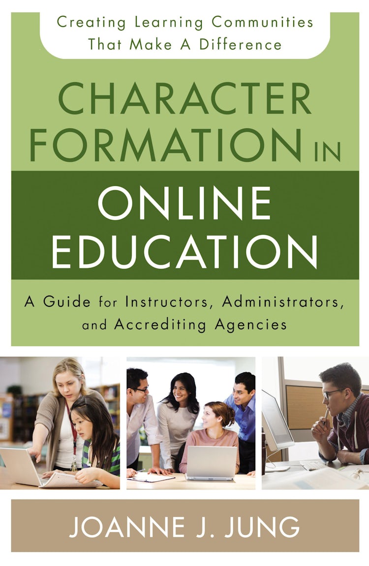 Cover image for Character Formation in Online Education: A Guide for Instructors, Administrators, and Accrediting Agencies, isbn: 9780310520306