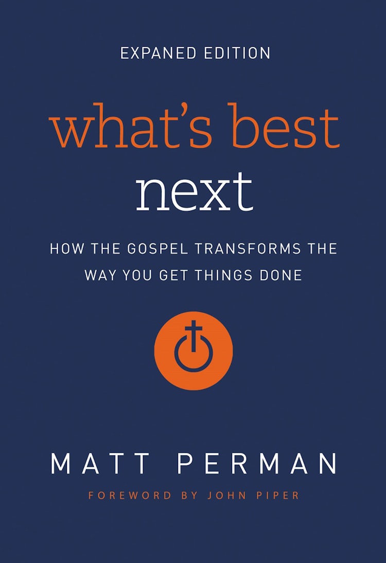 Cover image for What's Best Next: How The Gospel Transforms The Way You Get Things Done, isbn: 9780310533986