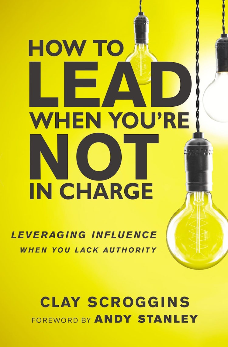 Cover image for How To Lead When You're Not In Charge: Leveraging Influence When You Lack Authority, isbn: 9780310536963