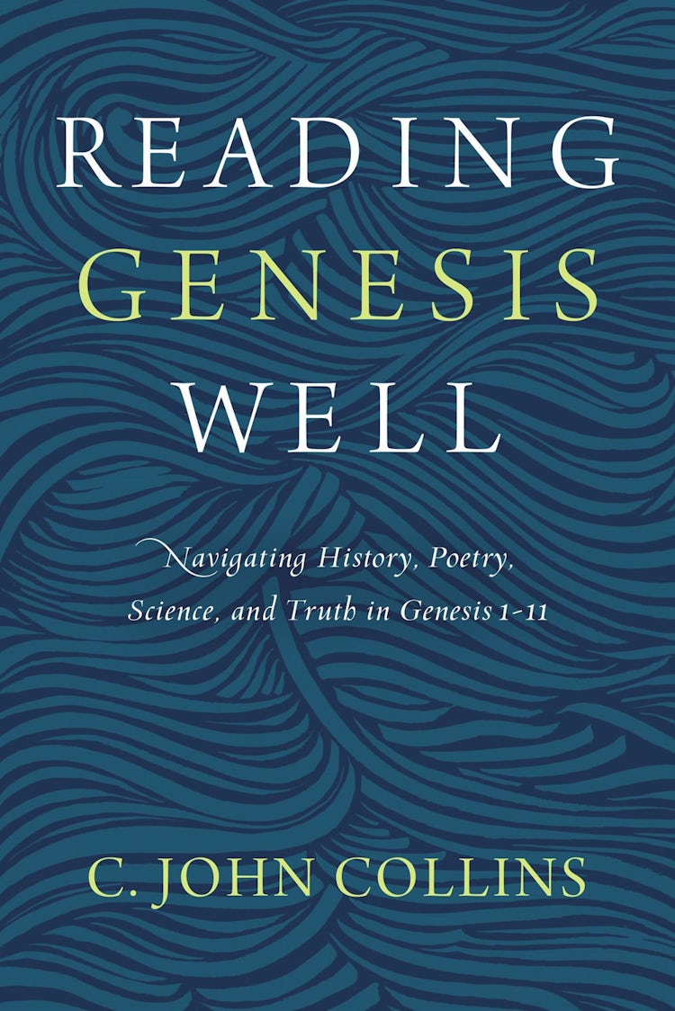 Cover image for Reading Genesis Well: Navigating History, Poetry, Science, And Truth In Genesis 1-11, isbn: 9780310598572