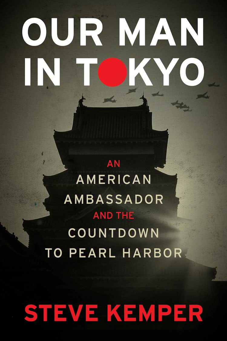 Cover image for Our Man in Tokyo: An American Ambassador and the Countdown to Pearl Harbor, isbn: 9780358064749