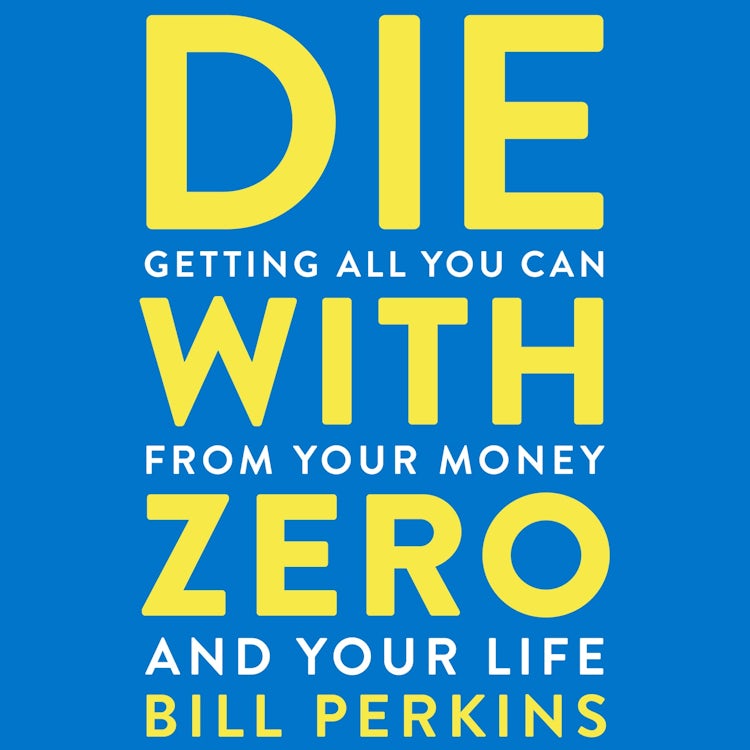 Cover image for Die With Zero, isbn: 9780358310365