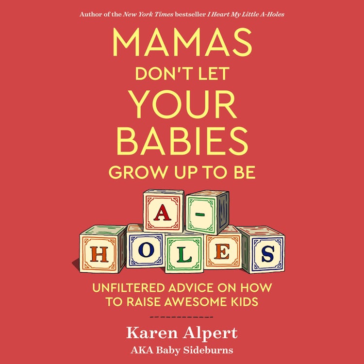 Cover image for Mamas Don't Let Your Babies Grow Up To Be A-Holes, isbn: 9780358449850