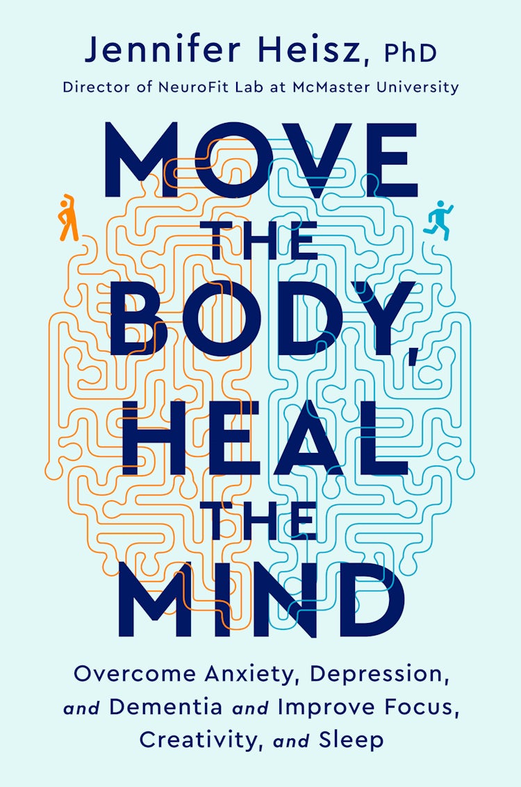 Cover image for Move the Body Heal the Mind: Overcome Anxiety, Depression, and Dementia and Improve Focus, Creativity, and Sleep, isbn: 9780358573401